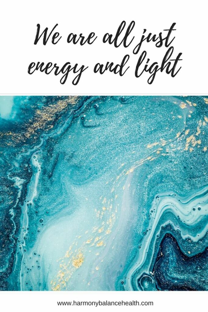 We are just energy and light